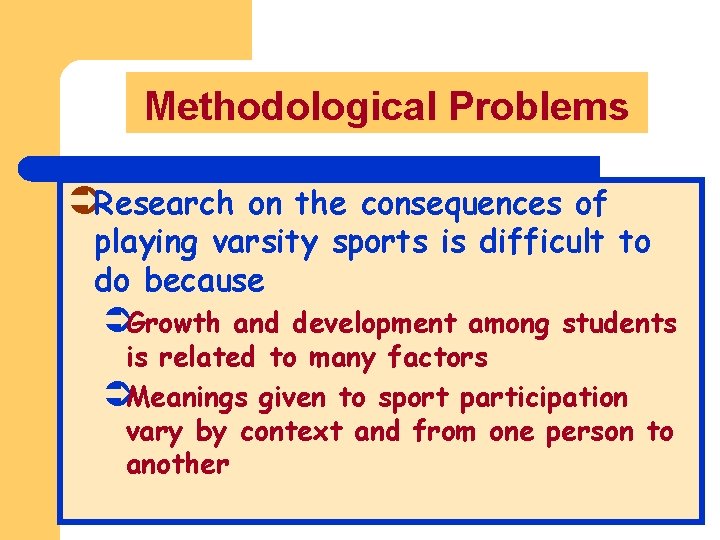 Methodological Problems ÜResearch on the consequences of playing varsity sports is difficult to do