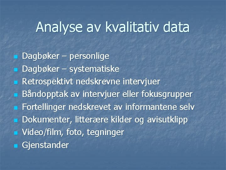 Analyse av kvalitativ data n n n n Dagbøker – personlige Dagbøker – systematiske Analyse av kvalitativ data n n n n Dagbøker – personlige Dagbøker – systematiske