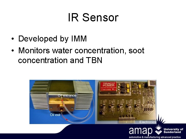IR Sensor • Developed by IMM • Monitors water concentration, soot concentration and TBN
