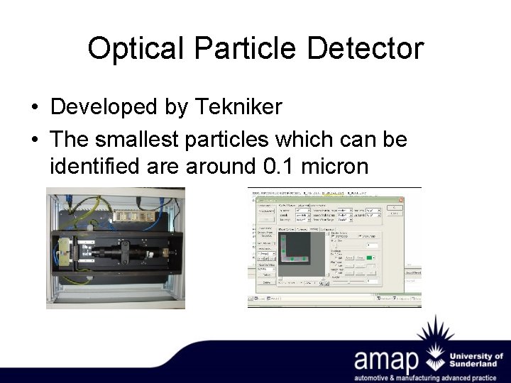 Optical Particle Detector • Developed by Tekniker • The smallest particles which can be