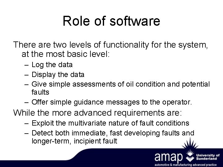 Role of software There are two levels of functionality for the system, at the