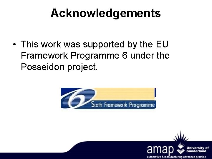 Acknowledgements • This work was supported by the EU Framework Programme 6 under the