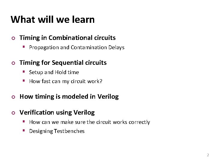 Carnegie Mellon What will we learn ¢ Timing in Combinational circuits § Propagation and