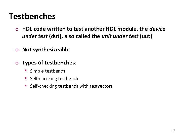 Carnegie Mellon Testbenches ¢ HDL code written to test another HDL module, the device