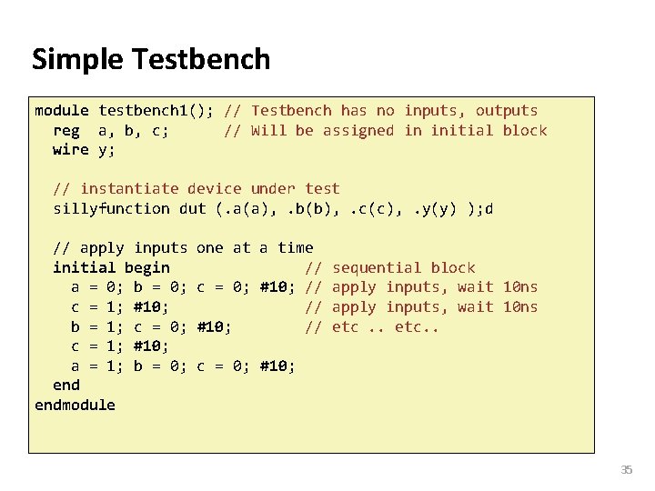 Carnegie Mellon Simple Testbench module testbench 1(); // Testbench has no inputs, outputs reg