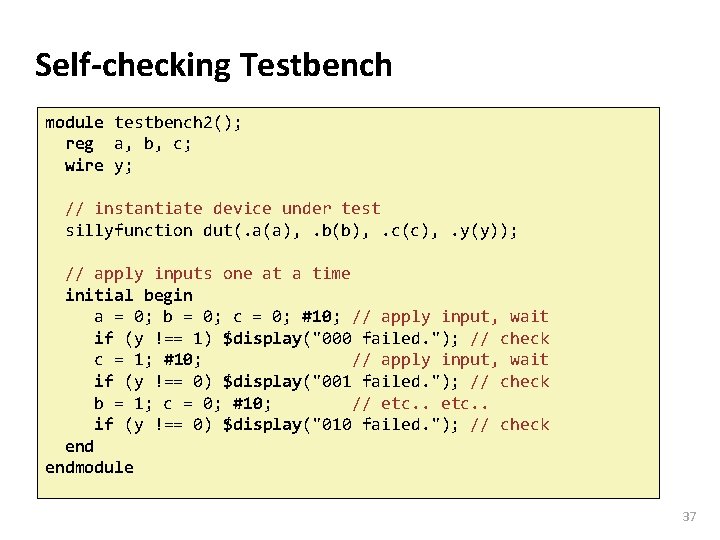 Carnegie Mellon Self-checking Testbench module testbench 2(); reg a, b, c; wire y; //