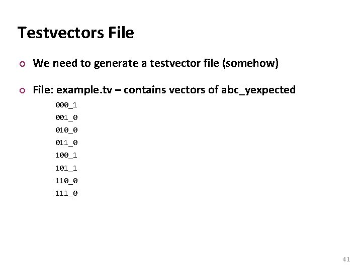 Carnegie Mellon Testvectors File ¢ We need to generate a testvector file (somehow) ¢