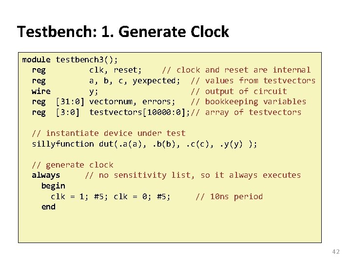 Carnegie Mellon Testbench: 1. Generate Clock module testbench 3(); reg clk, reset; // clock