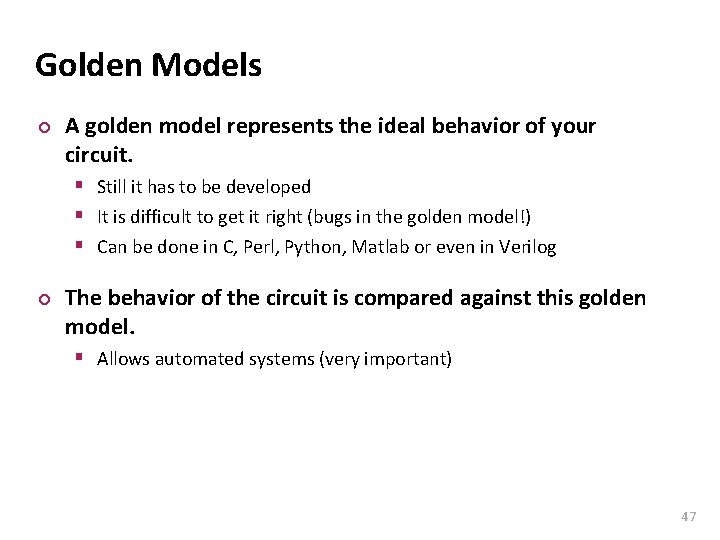 Carnegie Mellon Golden Models ¢ A golden model represents the ideal behavior of your