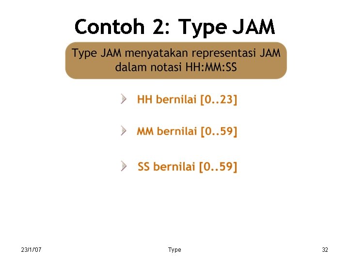 Contoh 2: Type JAM 23/1/'07 Type 32 