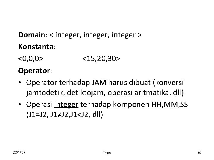 Domain: < integer, integer > Konstanta: <0, 0, 0> <15, 20, 30> Operator: •