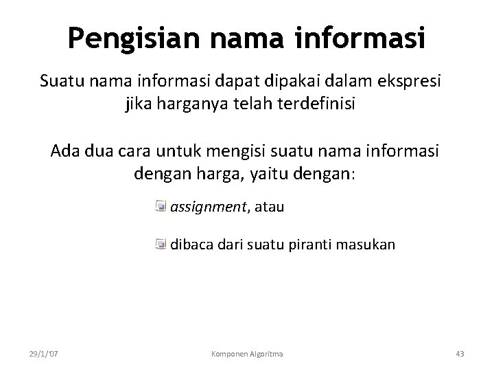 Pengisian nama informasi Suatu nama informasi dapat dipakai dalam ekspresi jika harganya telah terdefinisi