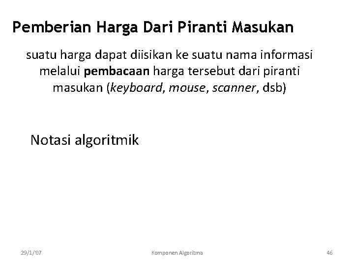 Pemberian Harga Dari Piranti Masukan suatu harga dapat diisikan ke suatu nama informasi melalui