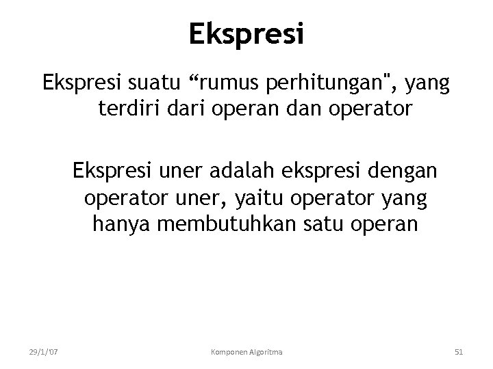 Ekspresi suatu “rumus perhitungan", yang terdiri dari operan dan operator Ekspresi uner adalah ekspresi