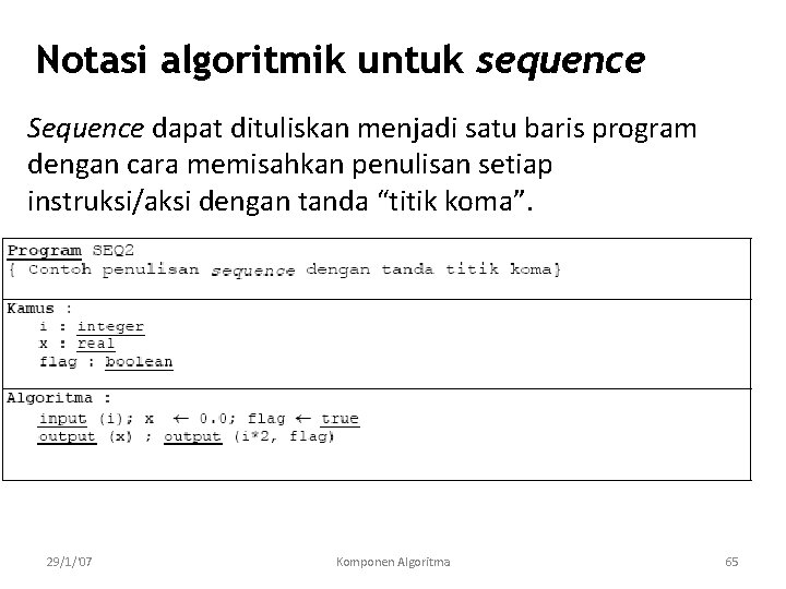 Notasi algoritmik untuk sequence Sequence dapat dituliskan menjadi satu baris program dengan cara memisahkan