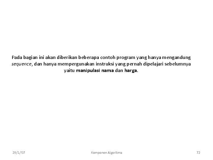 Pada bagian ini akan diberikan beberapa contoh program yang hanya mengandung sequence, dan hanya