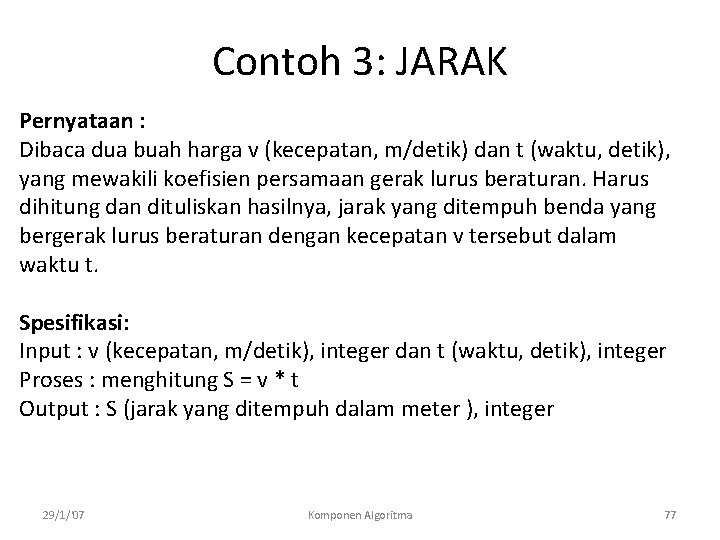 Contoh 3: JARAK Pernyataan : Dibaca dua buah harga v (kecepatan, m/detik) dan t