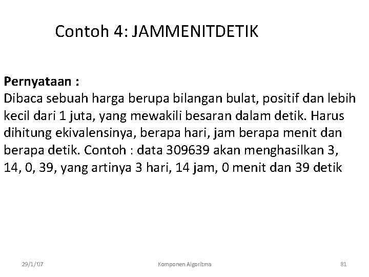 Contoh 4: JAMMENITDETIK Pernyataan : Dibaca sebuah harga berupa bilangan bulat, positif dan lebih