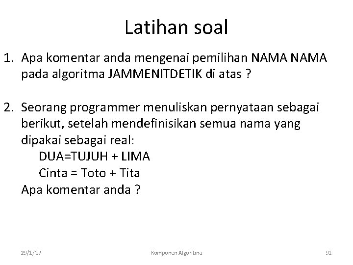 Latihan soal 1. Apa komentar anda mengenai pemilihan NAMA pada algoritma JAMMENITDETIK di atas