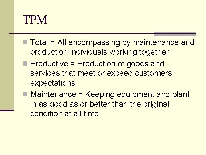 TPM n Total = All encompassing by maintenance and production individuals working together n