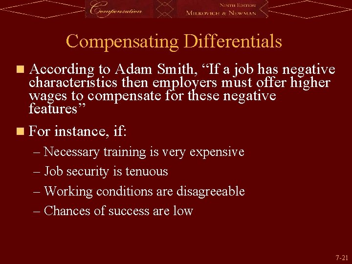 Compensating Differentials n According to Adam Smith, “If a job has negative characteristics then