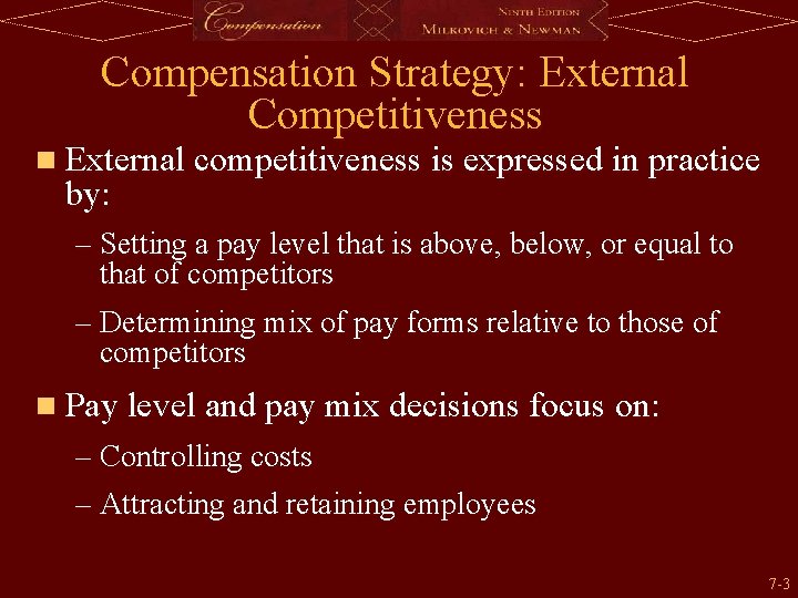 Compensation Strategy: External Competitiveness n External competitiveness is expressed in practice by: – Setting