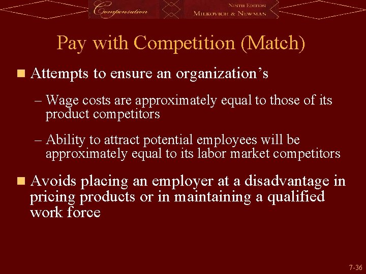 Pay with Competition (Match) n Attempts to ensure an organization’s – Wage costs are