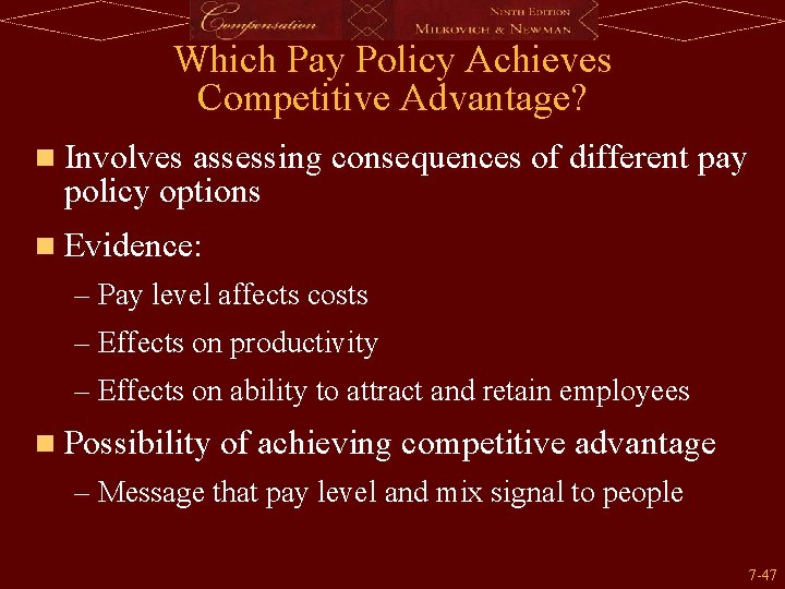 Which Pay Policy Achieves Competitive Advantage? n Involves assessing consequences of different pay policy