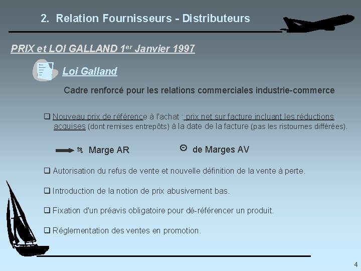 2. Relation Fournisseurs - Distributeurs PRIX et LOI GALLAND 1 er Janvier 1997 Loi