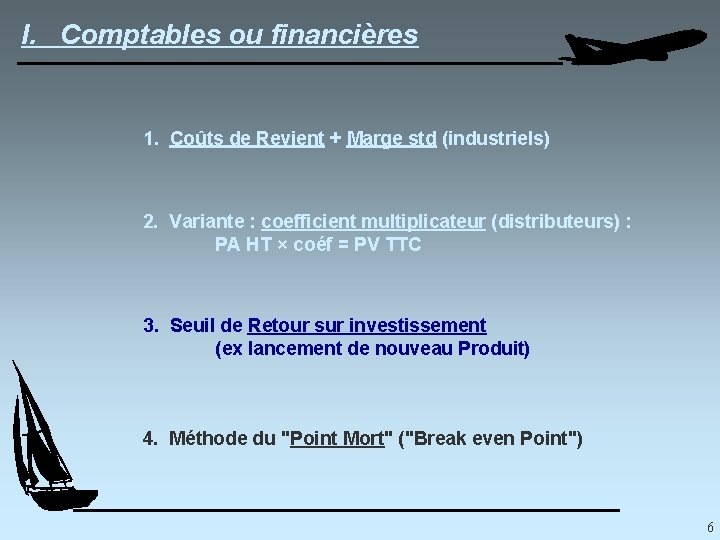 I. Comptables ou financières 1. Coûts de Revient + Marge std (industriels) 2. Variante