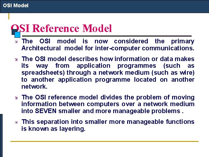 OSI Model OSI Reference Model The OSI model is now considered the primary Architectural