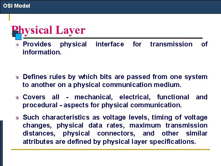 OSI Model Physical Layer Provides physical information. interface for transmission of Defines rules by