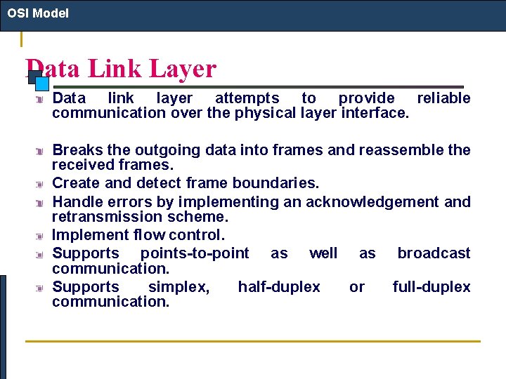 OSI Model Data Link Layer Data link layer attempts to provide reliable communication over