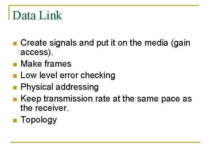 Data Link n n n Create signals and put it on the media (gain