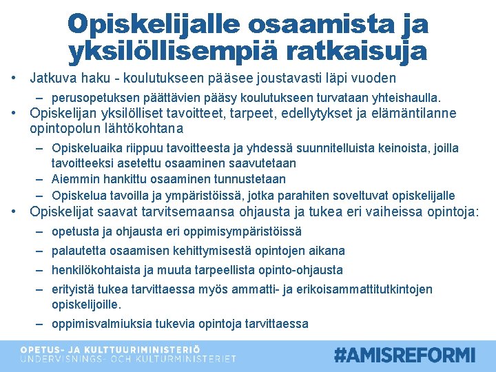 Opiskelijalle osaamista ja yksilöllisempiä ratkaisuja • Jatkuva haku - koulutukseen pääsee joustavasti läpi vuoden