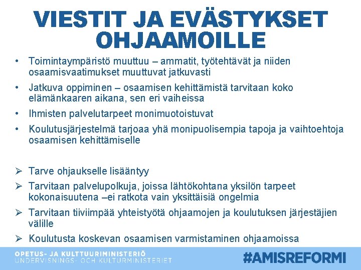 VIESTIT JA EVÄSTYKSET OHJAAMOILLE • Toimintaympäristö muuttuu – ammatit, työtehtävät ja niiden osaamisvaatimukset muuttuvat