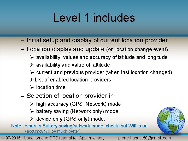 Level 1 includes – Initial setup and display of current location provider – Location