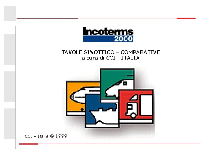 TAVOLE SINOTTICO – COMPARATIVE a cura di CCI - ITALIA CCI – Italia 1999