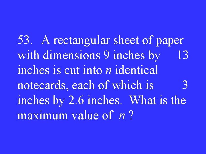 53. A rectangular sheet of paper with dimensions 9 inches by 13 inches is