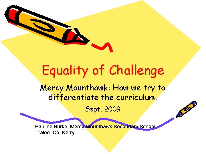 Equality of Challenge Mercy Mounthawk: How we try to differentiate the curriculum. Sept. 2009