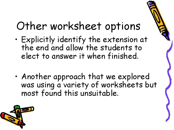 Other worksheet options • Explicitly identify the extension at the end allow the students