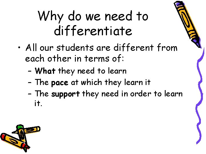 Why do we need to differentiate • All our students are different from each