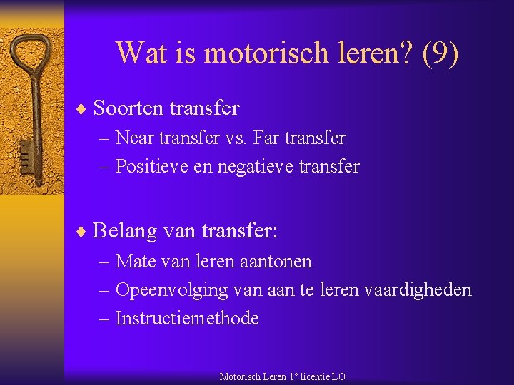 Wat is motorisch leren? (9) ¨ Soorten transfer – Near transfer vs. Far transfer