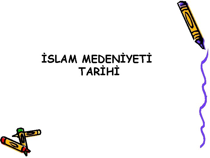 İSLAM MEDENİYETİ TARİHİ 