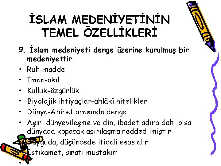 İSLAM MEDENİYETİNİN TEMEL ÖZELLİKLERİ 9. İslam medeniyeti denge üzerine kurulmuş bir medeniyettir • Ruh-madde