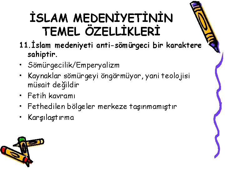 İSLAM MEDENİYETİNİN TEMEL ÖZELLİKLERİ 11. İslam medeniyeti anti-sömürgeci bir karaktere sahiptir. • Sömürgecilik/Emperyalizm •