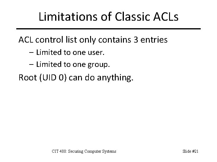 Limitations of Classic ACLs ACL control list only contains 3 entries – Limited to