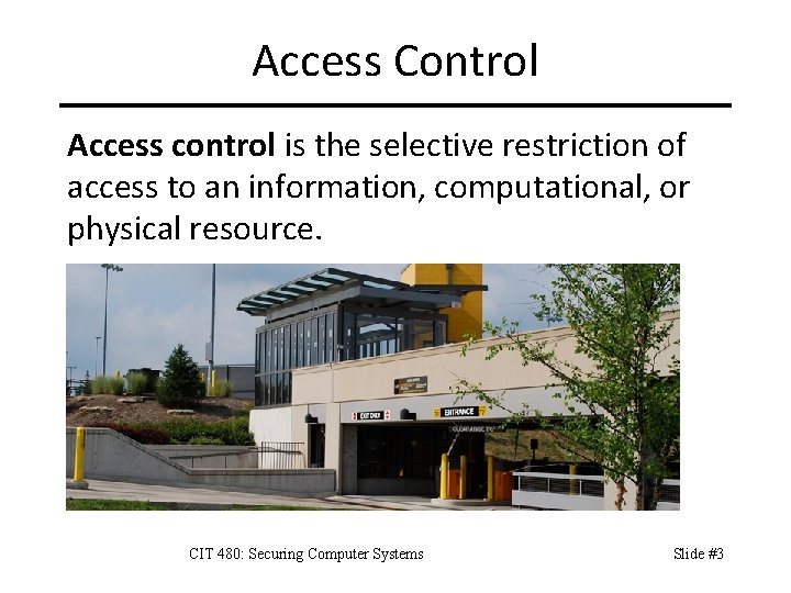 Access Control Access control is the selective restriction of access to an information, computational,