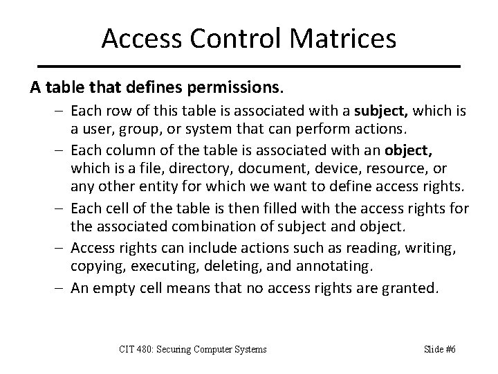 Access Control Matrices A table that defines permissions. – Each row of this table