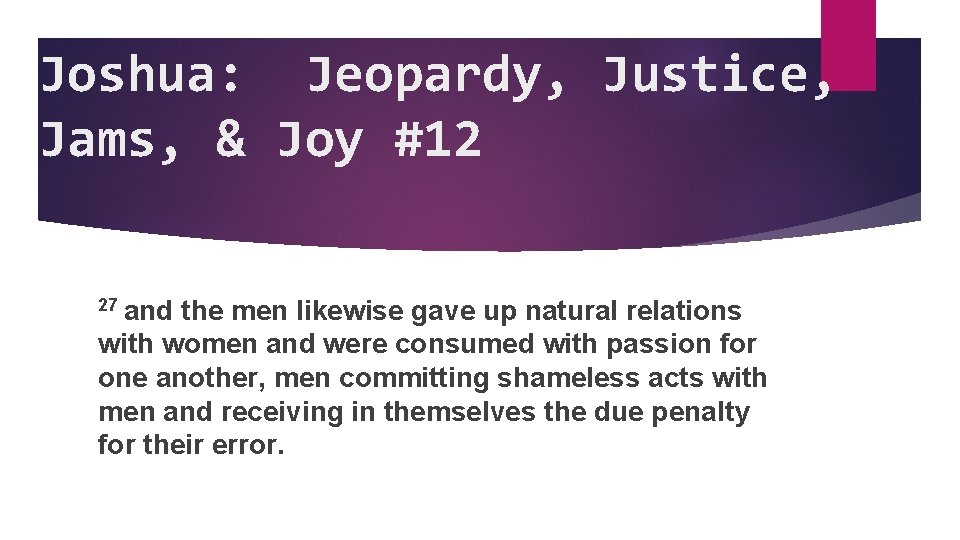 Joshua: Jeopardy, Justice, Jams, & Joy #12 27 and the men likewise gave up